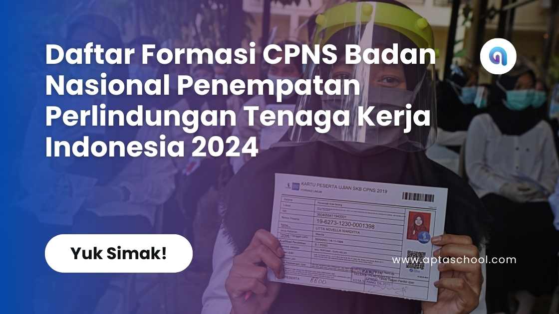 Daftar Formasi CPNS Badan Nasional Penempatan Perlindungan Tenaga Kerja Indonesia 2024