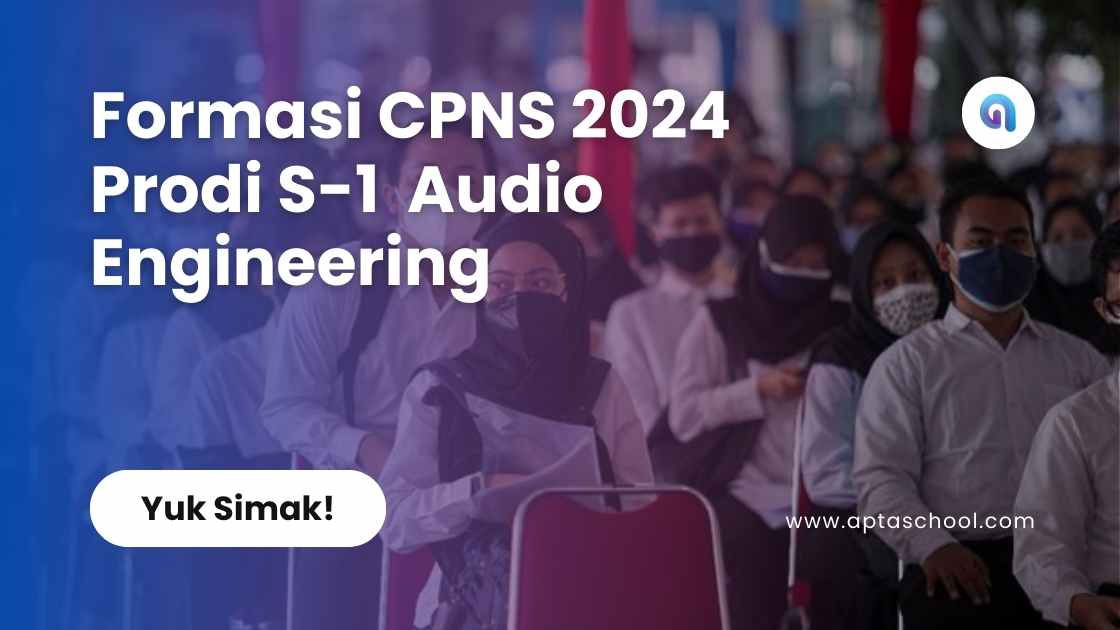 Formasi CPNS 2024 Prodi S-1  Audio Engineering