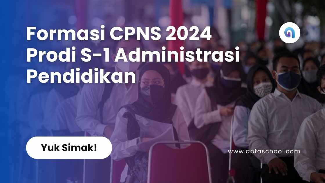 Formasi CPNS 2024 Prodi S-1 Administrasi Pendidikan