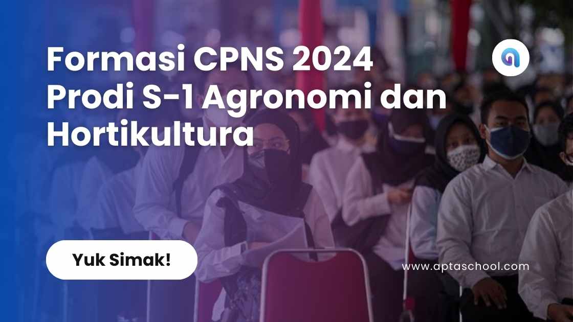 Formasi CPNS 2024 Prodi S-1 Agronomi dan Hortikultura