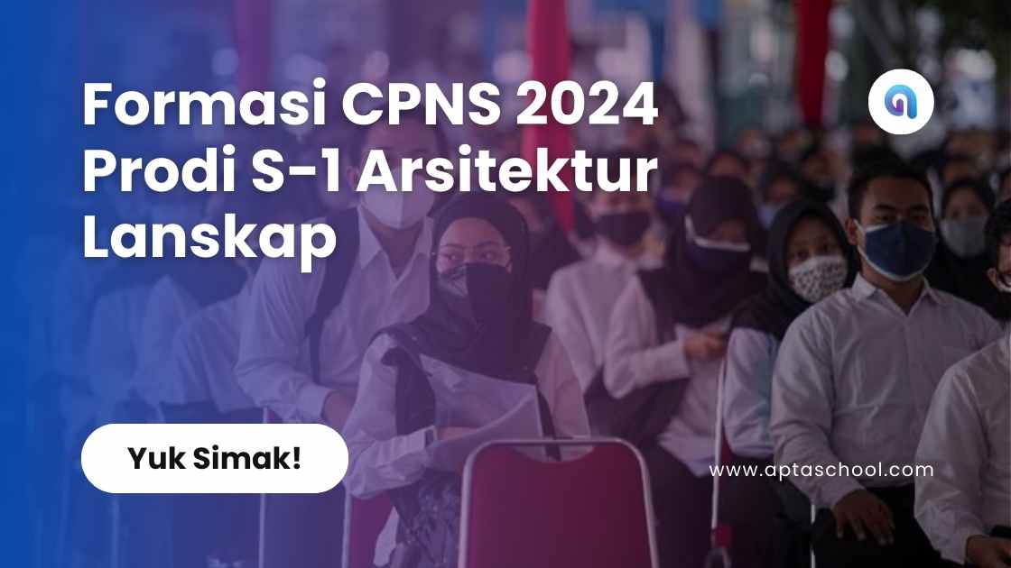 Formasi CPNS 2024 Prodi S-1 Arsitektur Lanskap