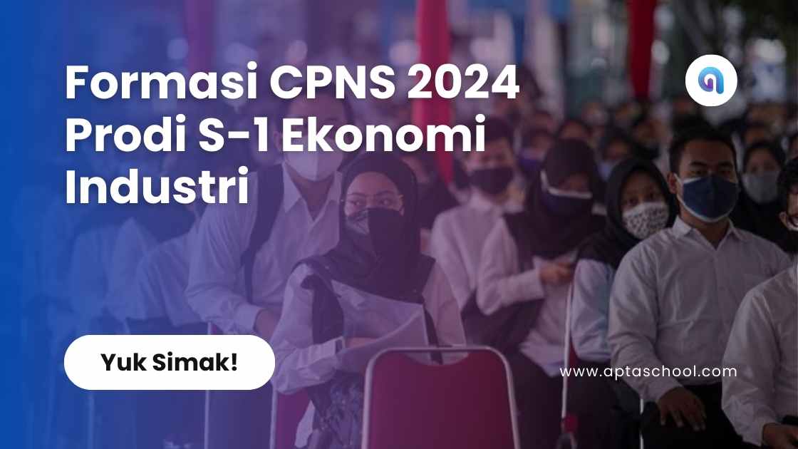 Formasi CPNS 2024 Prodi S-1 Ekonomi Industri