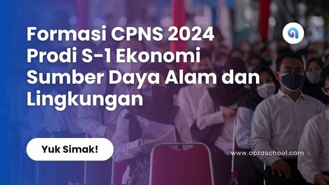 Formasi CPNS 2024 Prodi S-1 Ekonomi Sumber Daya Alam dan Lingkungan