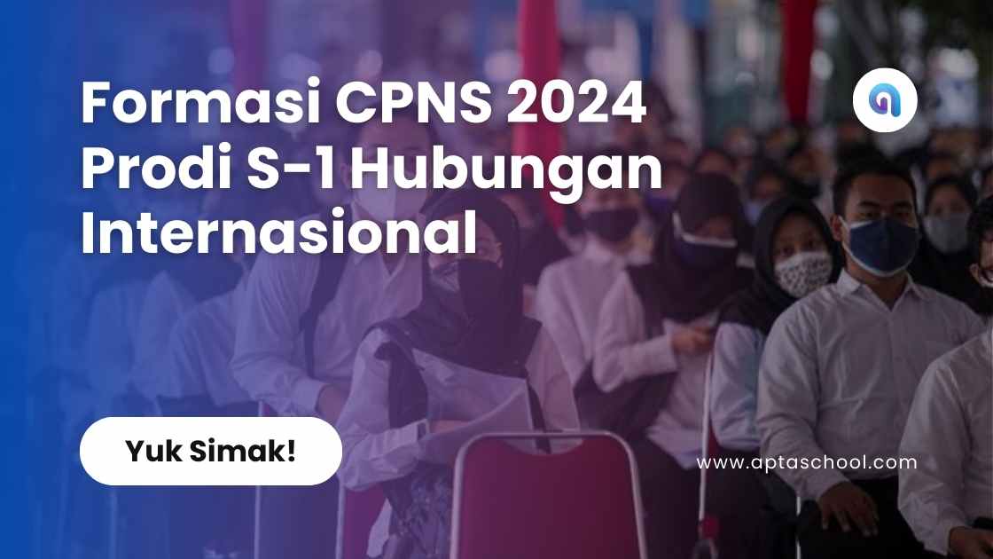 Formasi CPNS 2024 Prodi S-1 Hubungan Internasional