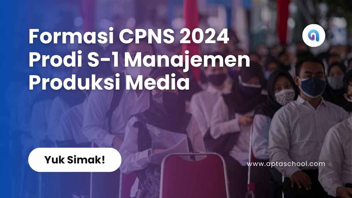 Formasi CPNS 2024 Prodi S-1 Manajemen Produksi Media