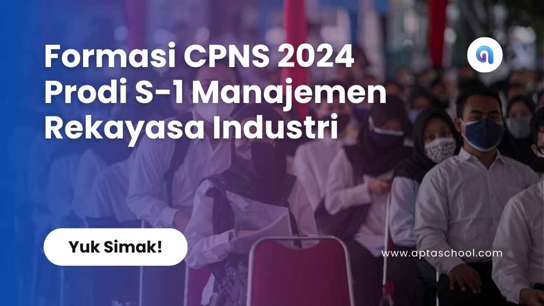 Formasi CPNS 2024 Prodi S-1 Manajemen Rekayasa Industri