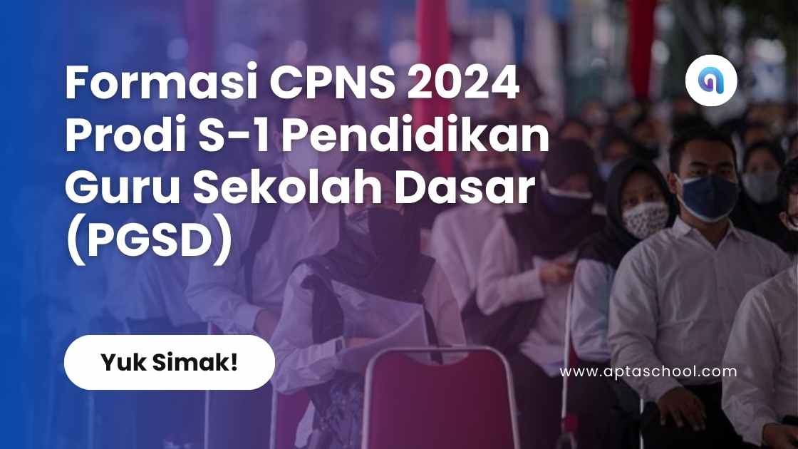 Formasi CPNS 2024 Prodi S-1 Pendidikan Guru Sekolah Dasar PGSD