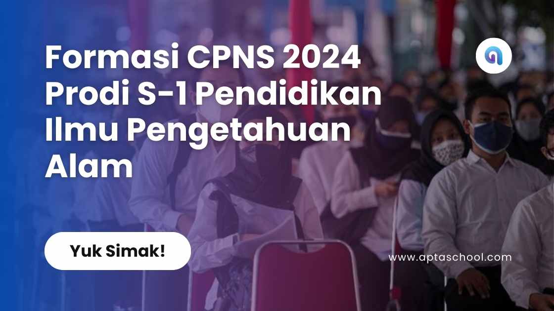 Formasi CPNS 2024 Prodi S-1 Pendidikan Ilmu Pengetahuan Alam