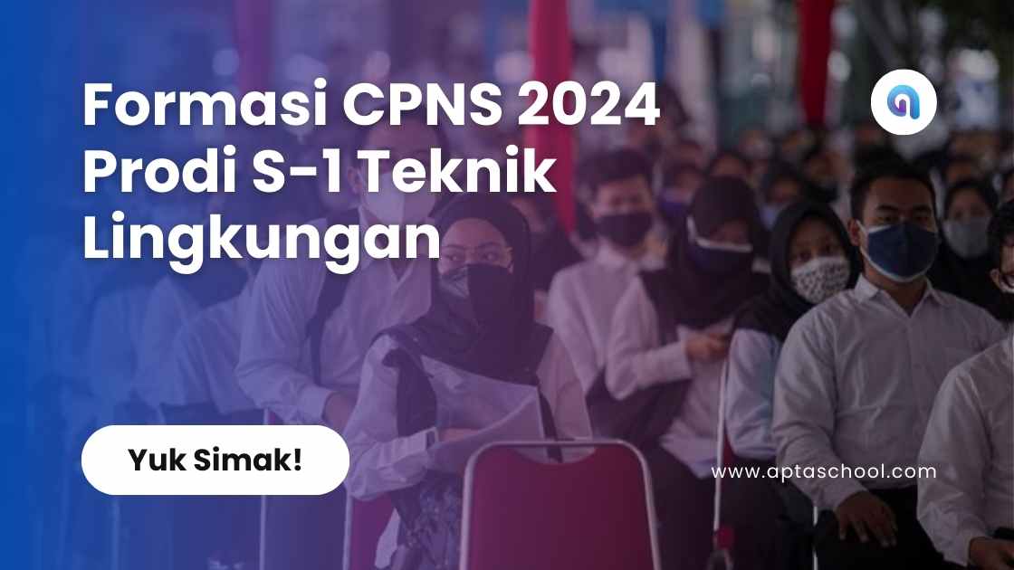 Formasi CPNS 2024 Prodi S-1 Teknik Lingkungan