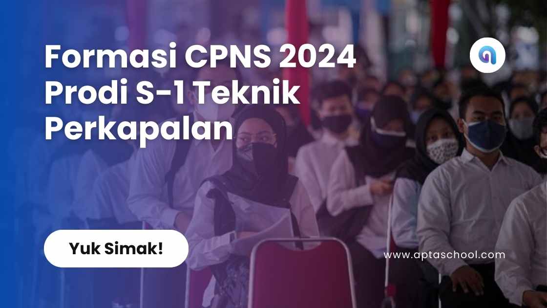 Formasi CPNS 2024 Prodi S-1 Teknik Perkapalan