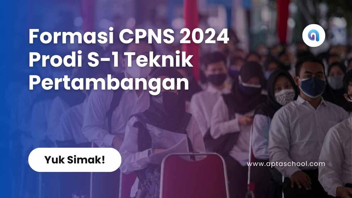 Formasi CPNS 2024 Prodi S-1 Teknik Pertambangan