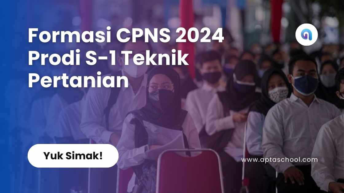 Formasi CPNS 2024 Prodi S-1 Teknik Pertanian