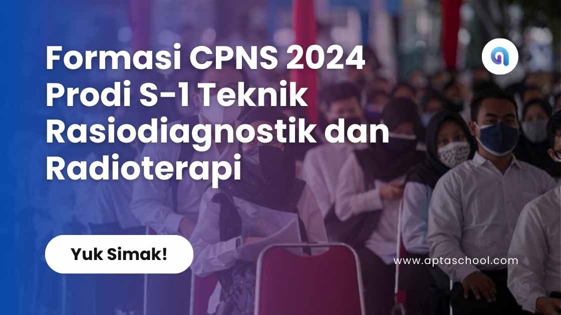 Formasi CPNS 2024 Prodi S-1 Teknik Rasiodiagnostik dan Radioterapi