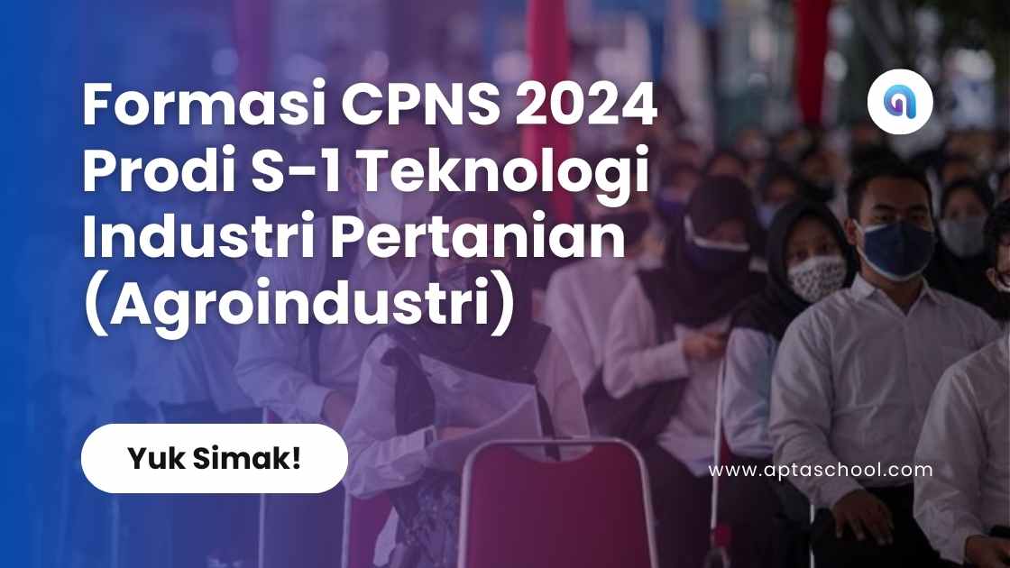 Formasi CPNS 2024 Prodi S-1 Teknologi Industri Pertanian Agroindustri